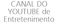 CANAL DO YOUTUBE de Entretenimento